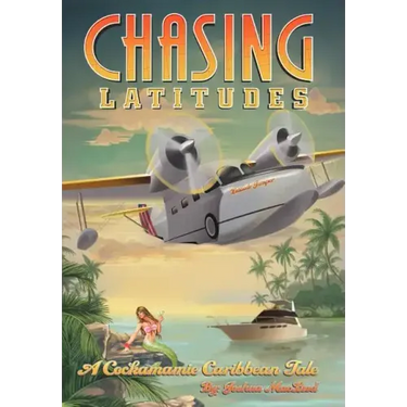 Chasing Latitudes: A Cockamamie Caribbean Tale