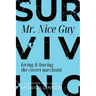 Surviving Mister Nice Guy