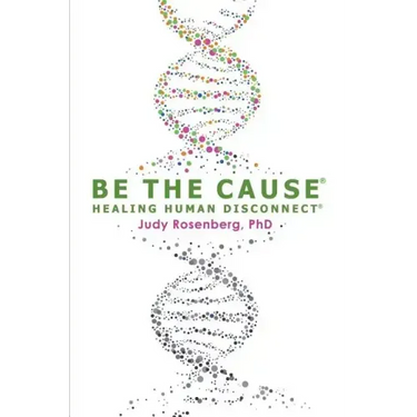 Be The Cause Healing Human Disconnect