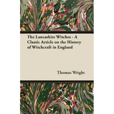 The Lancashire Witches - A Classic Article on the History of Witchcraft in England