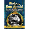 Biology Run Amok!: The Life Science Lessons of Science Fiction Cinema