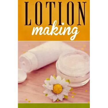 Lotion Making: A DIY Guide to Making Lotions from Scratch