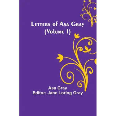 Letters of Asa Gray (Volume I)