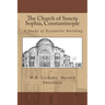 The Church of Sancta Sophia, Constantinople: A Study of Byzantine Building