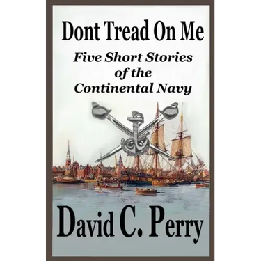 Dont Tread On Me: Five Short Stories of the Continental Navy
