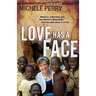 Love Has a Face: Mascara, a Machete and One Woman's Miraculous Journey with Jesus in Sudan