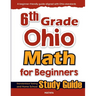 6th Grade Ohio Math for Beginners: Standardized Testing and Home School Study Guide