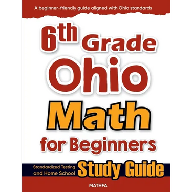 6th Grade Ohio Math for Beginners: Standardized Testing and Home School Study Guide