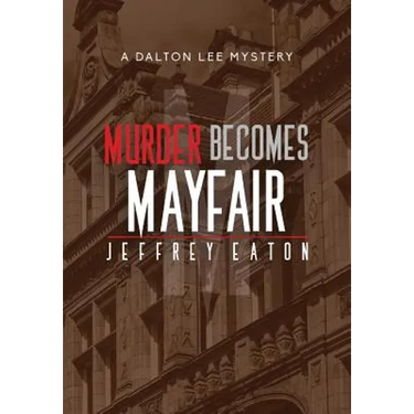 Murder Becomes Mayfair: A Dalton Lee Mystery