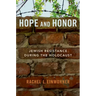 Hope and Honor: Jewish Resistance During the Holocaust