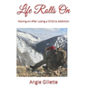 Life Rolls On: Moving on After Losing a Child to Addiction