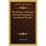 The Mystery of Being or Oriental Teachings vs. Occidental Theories