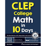 CLEP College Math in 10 Days: The Most Effective CLEP College Math Crash Course