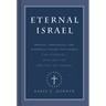 Eternal Israel: Biblical, Theological, and Historical Studies That Uphold the Eternal, Distinctive Destiny of Israel