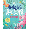 Amazing Axolotls: An Activity Book for Kids with Coloring, Mazes, Crosswords, and More