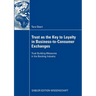 Trust as the Key to Loyalty in Business-To-Consumer Exchanges: Trust Building Measures in the Banking Industry