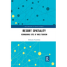 Resort Spatiality: Reimagining Sites of Mass Tourism