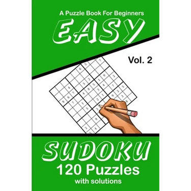 Easy Sudoku Vol. 2 A Puzzle Book For Beginners: 120 Puzzles With Solutions