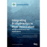 Integrating Ecohydraulics in River Restoration: Advances in Science and Applications