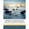 Robinson's Beginner's Book in Arithmetic: Introductory to Robinson's Complete Arithmetic