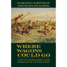 Where Wagons Could Go: Narcissa Whitman and Eliza Spaulding