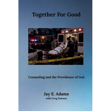 Together for Good: Counseling and the Providence of God