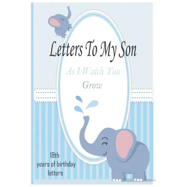 Letters To My Son As I Watch You Grow: 18th Birthday Letter Prompt Journal, A Thoughtful Gift For New Mothers & Parents. Write Memories Now, Read Them