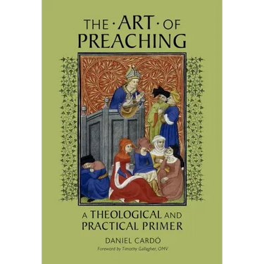 The Art of Preaching: A Theological and Practical Primer