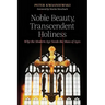 Noble Beauty, Transcendent Holiness: Why the Modern Age Needs the Mass of Ages