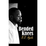 Bended Knees: Prayers From A Yielded Heart