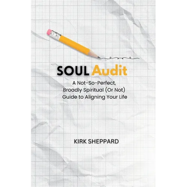 Soul Audit: A Not-So-Perfect, Broadly Spiritual (Or Not) Guide to Aligning Your Life