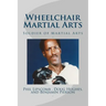 Wheelchair Martial Arts: Soldier of Martial Arts
