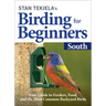 Stan Tekiela's Birding for Beginners: South: Your Guide to Feeders, Food, and the Most Common Backyard Birds