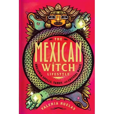 The Mexican Witch Lifestyle: Brujeria Spells, Tarot, and Crystal Magic