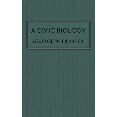 A Civic Biology: The Original 1914 Edition at the Heart of the "Scope's Monkey Trial"