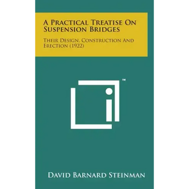 A Practical Treatise on Suspension Bridges: Their Design, Construction and Erection (1922)