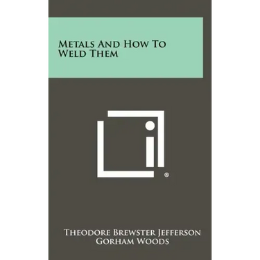 Metals And How To Weld Them
