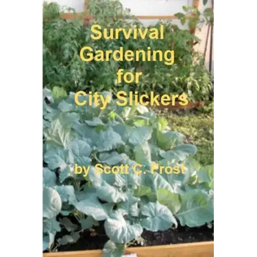 Survival Gardening for City Slickers