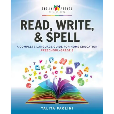 Read, Write, & Spell: A Complete Language Guide for Home Education