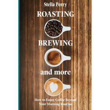 Roasting, Brewing and More: How to Enjoy Coffee Beyond your Morning Routine