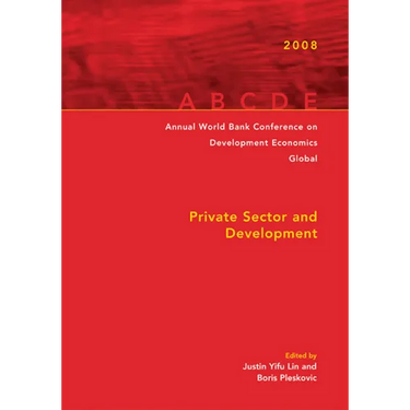 Annual World Bank Conference on Development Economics 2008, Global: Private Sector and Development