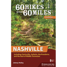 60 Hikes Within 60 Miles: Nashville: Including Clarksville, Gallatin, Murfreesboro, and the Best of Middle Tennessee