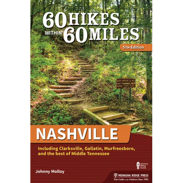 60 Hikes Within 60 Miles: Nashville: Including Clarksville, Gallatin, Murfreesboro, and the Best of Middle Tennessee