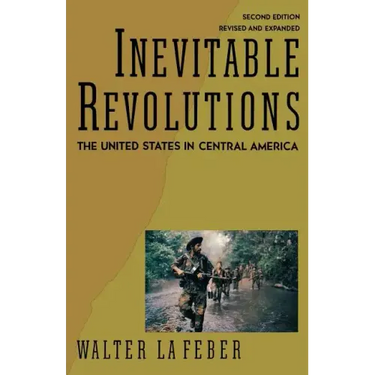 Inevitable Revolutions: The United States in Central America