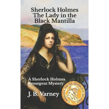 Sherlock Holmes The Lady in the Black Mantilla: A Sherlock Holmes Resurgent Mystery