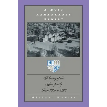 A Most Remarkable Family: A History of the Lyon Family from 1066 to 2014
