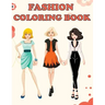 Fashion Coloring Book: Beautiful Fashion Designs, Fun Color Pages For Girls & Kids, Beauty Fashion Style & Design, Girls & Teens Birthday Gift, Journa