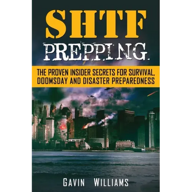 SHTF Prepping: The Proven Insider Secrets For Survival, Doomsday and Disaster