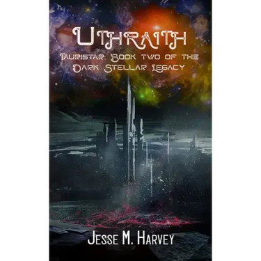 Uthraith Tauristar Book Two of The Dark Stellar Legacy
