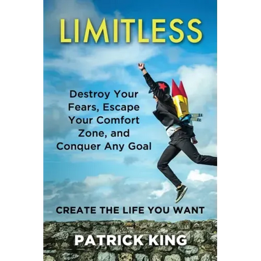Limitless: Destroy Your Fears, Escape Your Comfort Zone, and Conquer Any Goal